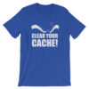 Clear Your Cache T-Shirt