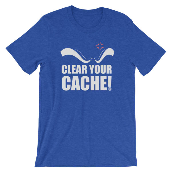 Clear Your Cache T-Shirt