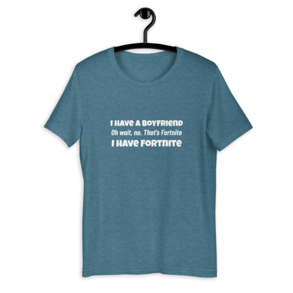 I Have A Boyfriend... Fortnite T-Shirt