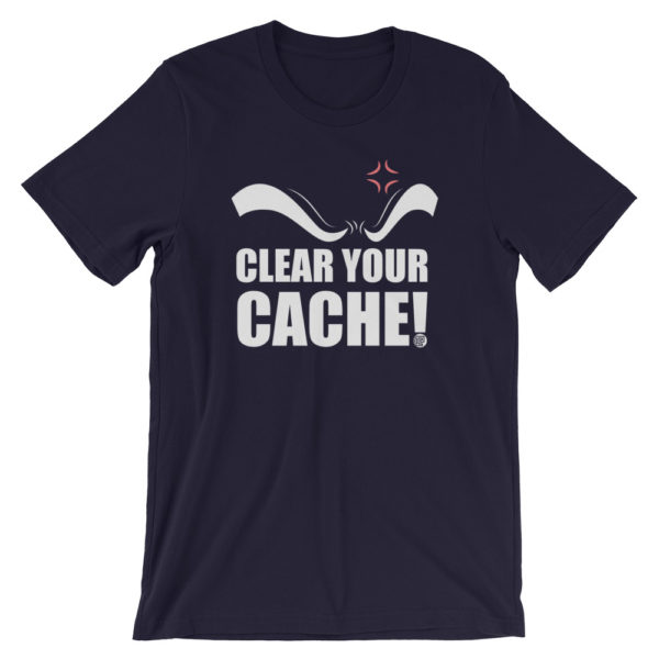 Clear Your Cache T-Shirt