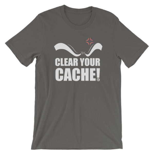 Clear Your Cache T-Shirt