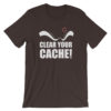 Clear Your Cache T-Shirt
