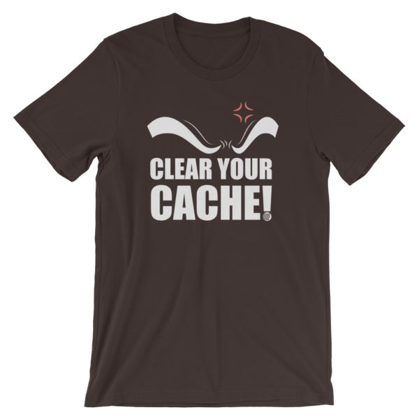 Clear Your Cache T-Shirt