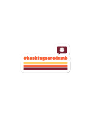 Hashtags are Dumb Sticker