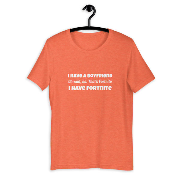 I Have A Boyfriend... Fortnite T-Shirt