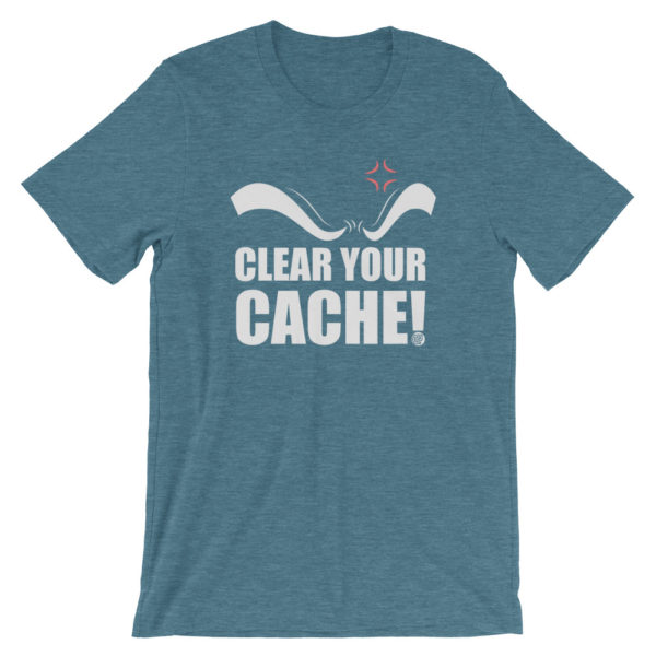 Clear Your Cache T-Shirt