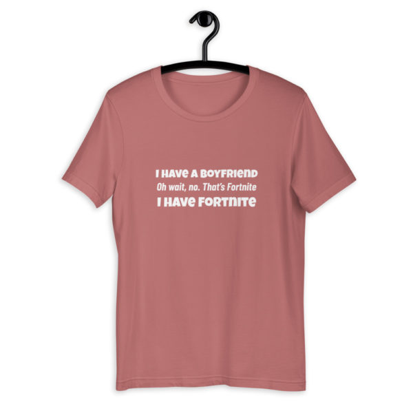 I Have A Boyfriend... Fortnite T-Shirt