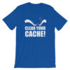 Clear Your Cache T-Shirt