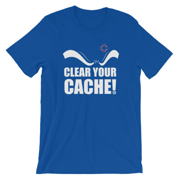Clear Your Cache T-Shirt