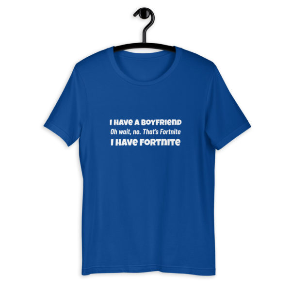 I Have A Boyfriend... Fortnite T-Shirt