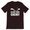 Clear Your Cache T-Shirt