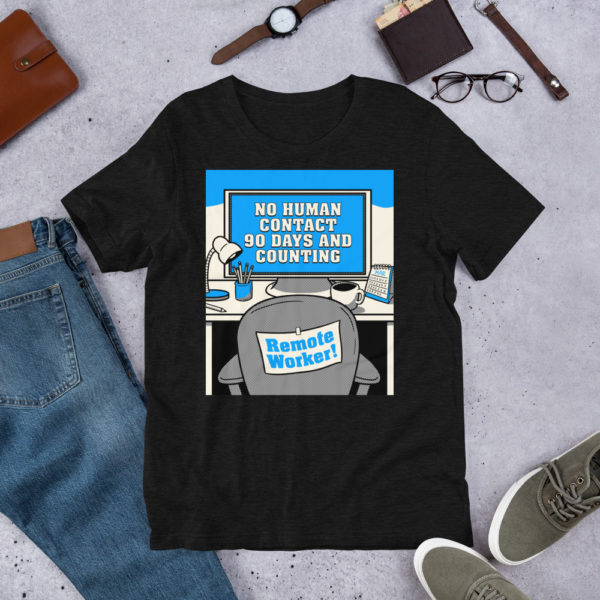 No Human Contact - Remote Worker