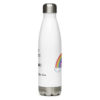 Not Every Rainbow Life... Stainless Steel Water Bottle