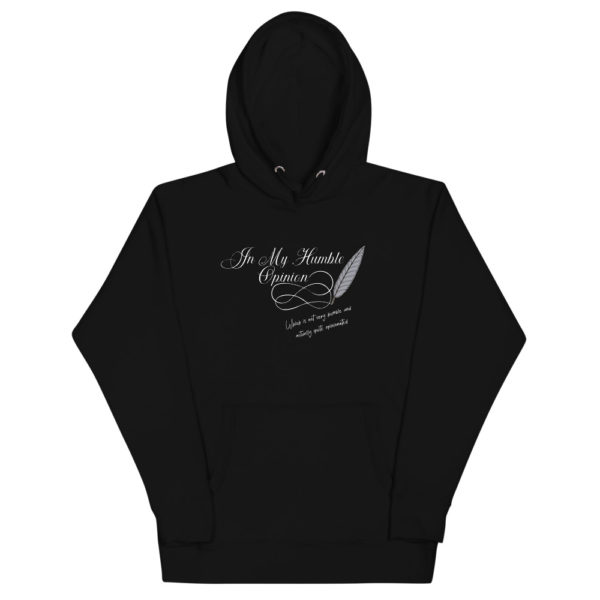 In My Humble Opinion... Unisex Hoodie