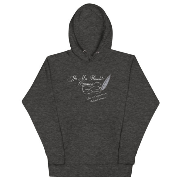 In My Humble Opinion... Unisex Hoodie