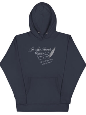 In My Humble Opinion... Unisex Hoodie