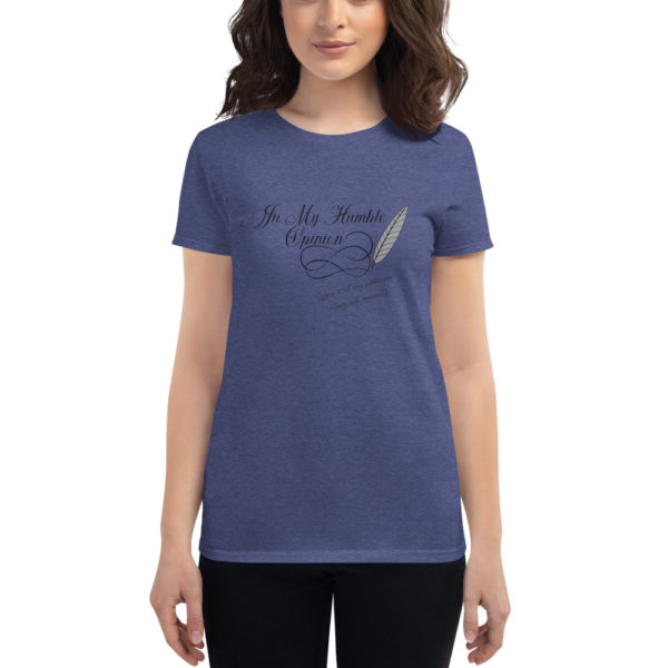 In My Humble Opinion... Women's short sleeve t-shirt